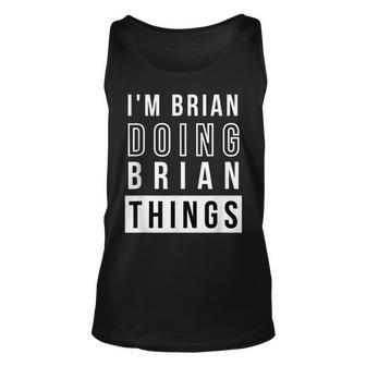 Mens Im Brian Doing Brian Things Funny Birthday Name Idea Unisex Tank Top - Seseable