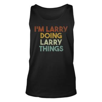 Mens Im Larry Doing Larry Things Funny First Name Larry Unisex Tank Top - Seseable