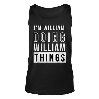 Mens Im William Doing William Things Funny Birthday Name Idea Unisex Tank Top - Seseable