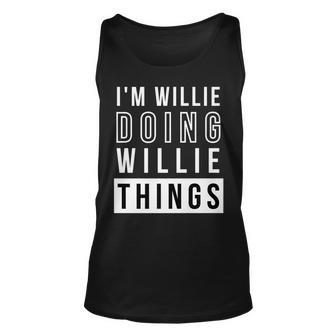 Mens Im Willie Doing Willie Things Funny Birthday Name Idea Unisex Tank Top - Seseable
