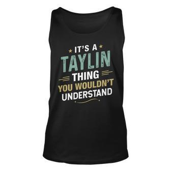Mens It’S A Taylin Thing You Wouldn’T Understand First Name   Unisex Tank Top