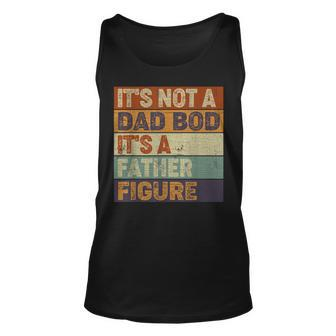 Mens Its Not A Dad Bod Its A Father Figure Vintage Fathers Day Unisex Tank Top - Seseable