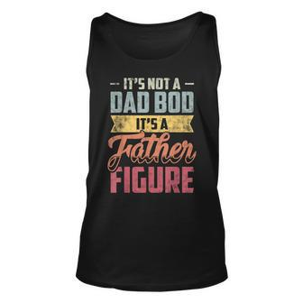 Mens Its Not A Dad Bod Its A Father Figure Vintage Unisex Tank Top - Seseable