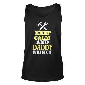 Mens Keep Calm And Daddy Will Fix It For Handyman Dads Unisex Tank Top - Thegiftio UK