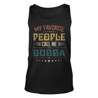 Mens My Favorite People Call Me Bubba Funny Fathers Day Gift Unisex Tank Top - Seseable