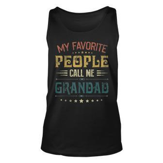 Mens My Favorite People Call Me Grandad Funny Fathers Day Gift Unisex Tank Top - Seseable