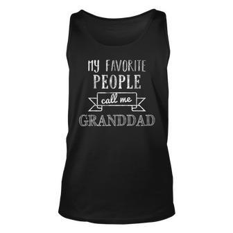 Mens My Favorite People Call Me Granddad Grandpa Unisex Tank Top - Seseable