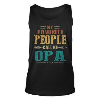 Mens My Favorite People Call Me Opa Funny Fathers Day Gift Unisex Tank Top - Seseable