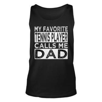 Mens My Favorite Tennis Player Calls Me Dad Funny Fathers Day Unisex Tank Top - Thegiftio UK