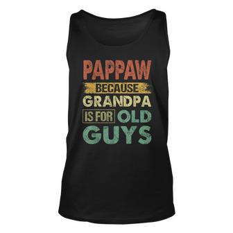 Mens Pappaw Because Grandpa Is For Old Guys Funny Fathers Day Unisex Tank Top - Seseable