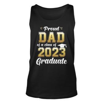 Mens Proud Dad Of A Class Of 2023 Graduate Daddy Senior 23 Unisex Tank Top - Seseable