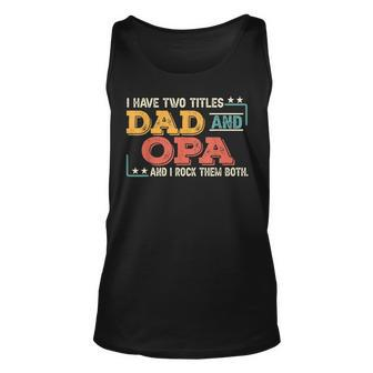 Mens Retro I Have Two Titles Dad & Opa And I Rock Them Both Unisex Tank Top - Seseable
