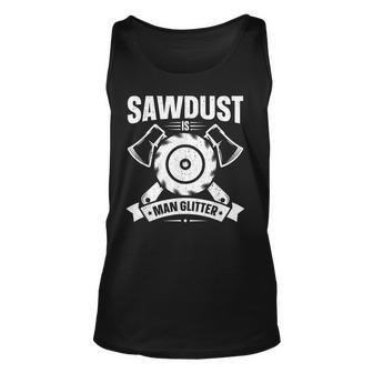 Mens Sawdust Is Man Glitter Woodworking Fathers Day Gift Unisex Tank Top | Mazezy