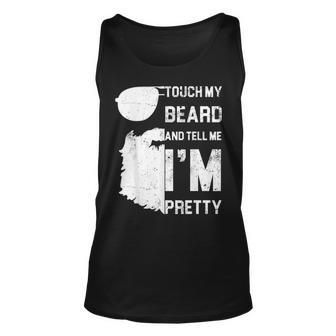 Mens Touch My Beard And Tell Me Im Pretty Fathers Day Gift Unisex Tank Top - Seseable