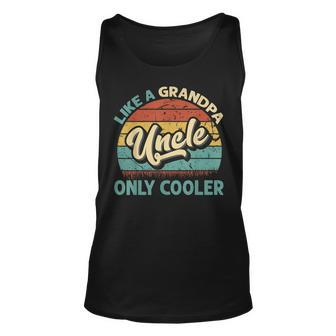 Mens Uncle Like A Grandpa Only Cooler Vintage Dad Fathers Day Unisex Tank Top - Seseable