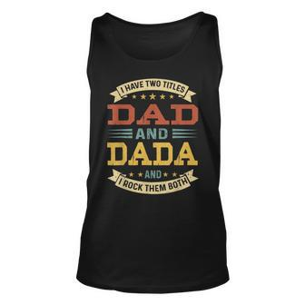 Mens Vintage I Have Two Titles Dad And Dada Fathers Day Unisex Tank Top - Seseable