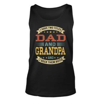 Mens Vintage I Have Two Titles Dad And Grandpa Fathers Day V3 Unisex Tank Top - Seseable