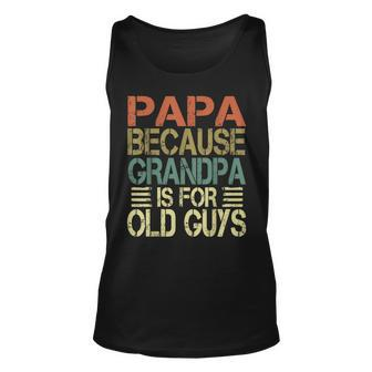Mens Vintage Retro Dad Gifts Papa Because Grandpa Is For Old Guys V3 Unisex Tank Top - Seseable