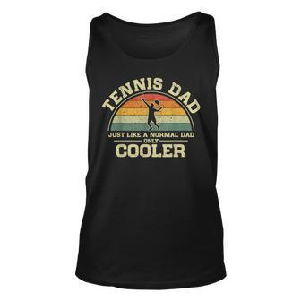 Mens Vintage Tennis Dad Just Like A Normal Dad Only Cooler Unisex Tank Top - Seseable