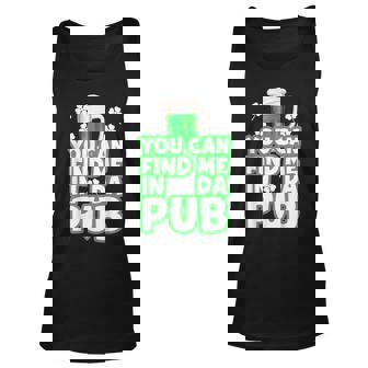 Mens You Can Find Me In Da Pub Funny St Patricks Day Unisex Tank Top | Mazezy