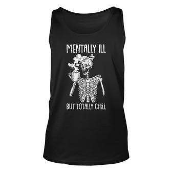 Mentally Ill But Totally Chill Halloween Costume Skeleton Unisex Tank Top | Mazezy