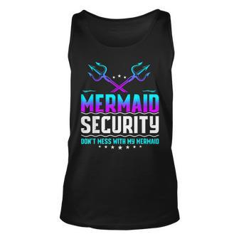 Mermaid Security Dont Mess With My Mermaid Dad Fathers Day Unisex Tank Top | Mazezy UK