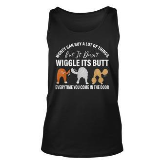 Money Can Buy A Lot Of Things It Doesnt Wiggle Its Butt Dog Unisex Tank Top - Seseable