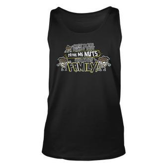 Most Of The People That Drive Me Nuts Are In My Family Unisex Tank Top | Mazezy