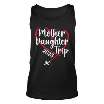 Mother Daughter Trip 2023 Vacation Mom Daughter Travel Unisex Tank Top | Mazezy