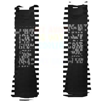 My Aunt Is Way Cooler Than My Dad Funny Niece Nephew Pun Unisex Tank Top - Thegiftio