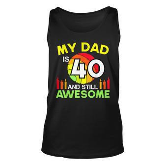 My Dad Is 40 And Still Awesome Vintage 40Th Birthday Father Unisex Tank Top - Seseable