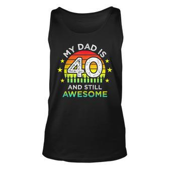 My Dad Is 40 And Still Awesome Vintage 40Th Birthday Party Unisex Tank Top - Seseable