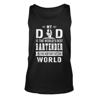 My Dad Is The Worlds Best Bartender Father Gift Unisex Tank Top | Mazezy