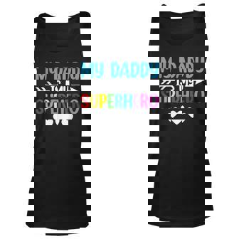 My Daddy Is My Superhero Funny Fathers Day Saying Unisex Tank Top - Thegiftio