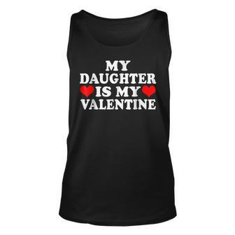 My Daughter Is My Valentine Love Hearts Cute Valentines Day Unisex Tank Top - Seseable