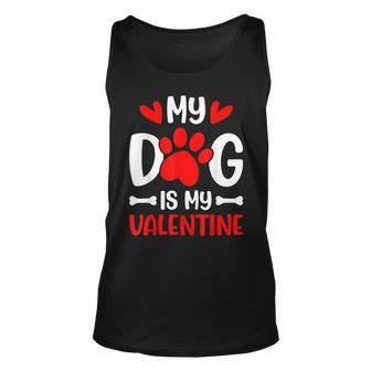 My Dog Is My Valentine Paw Heart Puppy Pet Owner Gifts Unisex Tank Top - Seseable