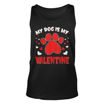 My Dog Is My Valentine Paw Heart Puppy Pet Owner Gifts V3 Unisex Tank Top - Seseable
