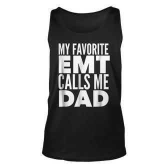 My Favorite Emt Calls Me Dad T Shirt Paramedic Fathers Day Unisex Tank Top | Mazezy