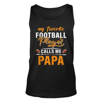 My Favorite Football Player Calls Me Papa Fathers Day Unisex Tank Top - Thegiftio UK