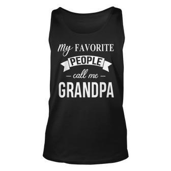 My Favorite People Call Me Grandpa Gift Fathers Day Birthday Unisex Tank Top - Seseable