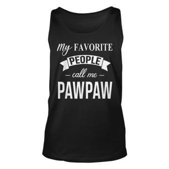 My Favorite People Call Me Pawpaw Gift Fathers Day Birthday Unisex Tank Top - Seseable