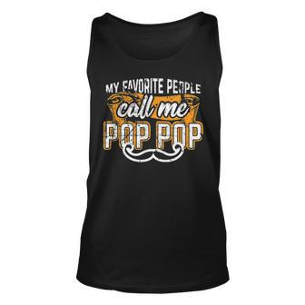 My Favorite People Call Me Pop Pop Funny Fathers Day T Unisex Tank Top - Seseable