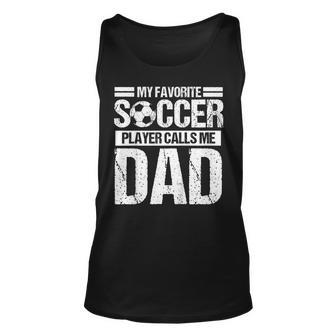 My Favorite Soccer Calls Me Dad Shirt Fathers Day Gift Son Unisex Tank Top | Mazezy AU