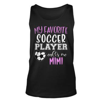 My Favorite Soccer Player Call Me Mimi Unisex Tank Top - Thegiftio UK