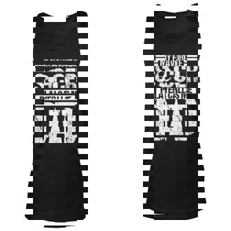 My Favorite Soccer Player Calls Me Dad Fathers Day Gift Son Unisex Tank Top - Seseable