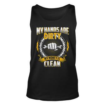 My Hands Are Dirty My Money Is Clean Mechanic T Father Unisex Tank Top | Mazezy