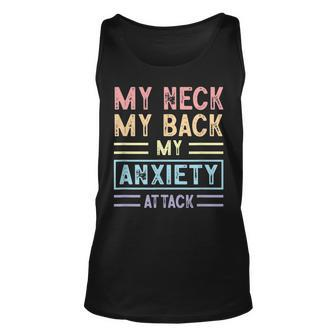 My Neck My Back My Anxiety Attack Psychology Mental Health Unisex Tank Top | Mazezy