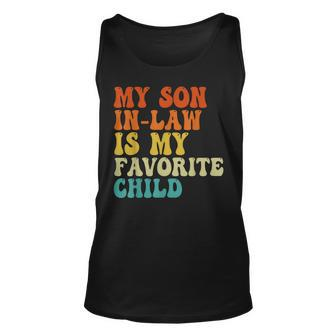 My Son In Law Is My Favorite Child Son In Law Funny Retro Unisex Tank Top | Mazezy