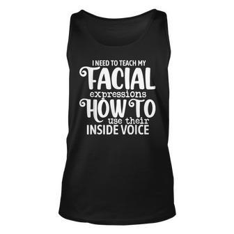I Need To Teach My Facial Expressions How To Use Their Voice Tank Top | Mazezy