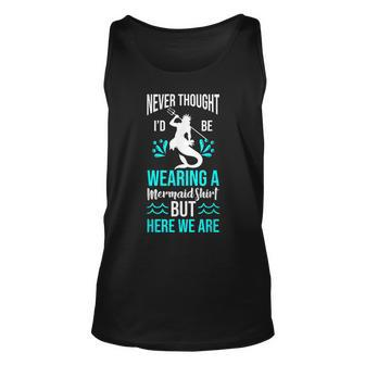 Never Thought Id Be Wearing A Mermaid Mens Funny Dad Unisex Tank Top - Thegiftio UK